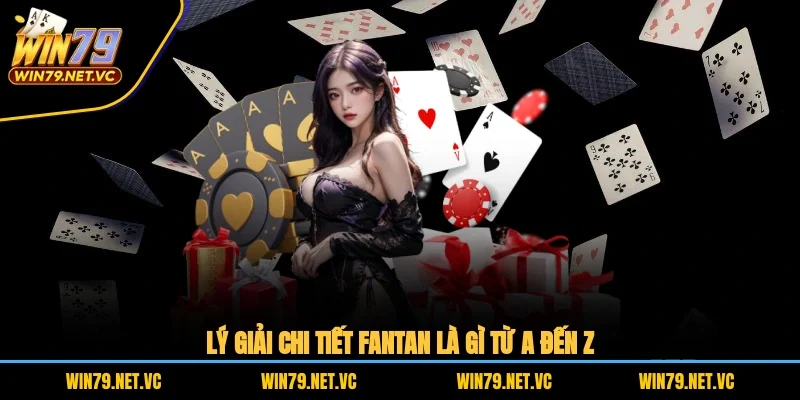 Lý giải chi tiết fantan là gì từ A đến Z
