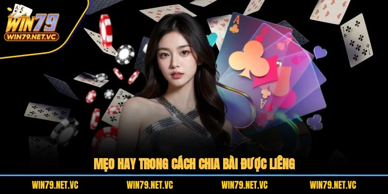 Mẹo hay trong cách chia bài được liêng 